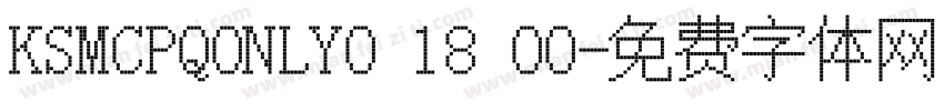 KSMCPQONLY0 18 00字体转换